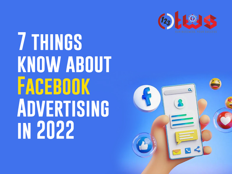 7 things know about Facebook Advertising in 2022