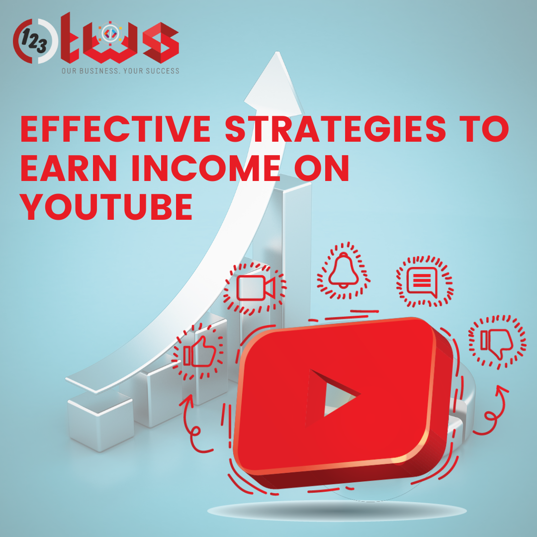 EFFECTIVE STRATEGIES TO EARN INCOME ON YOUTUBE