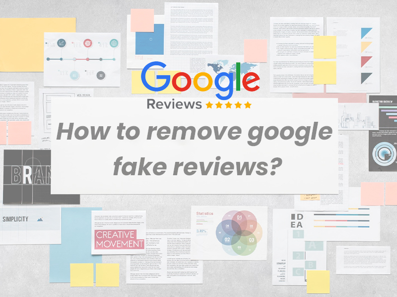 How to remove google fake reviews?